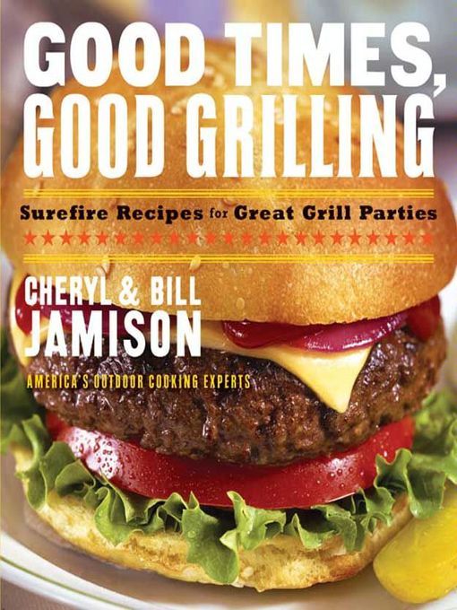 Title details for Good Times, Good Grilling by Cheryl Alters Jamison - Available